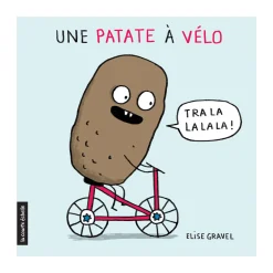 2 Years And Over>La Courte Echelle Book Une Patate À Vélo - Élise Gravel